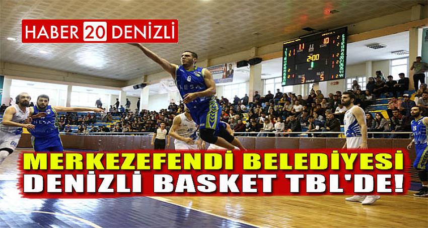 MERKEZEFENDİ BELEDİYESİ DENİZLİ BASKET TBL'DE!