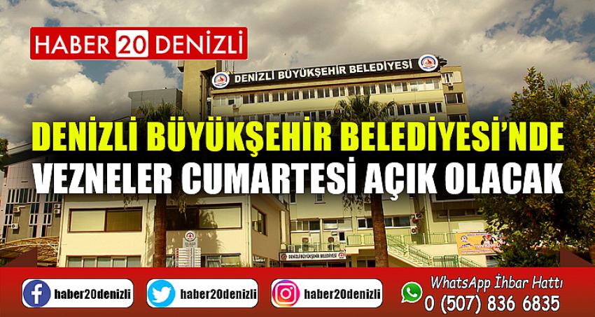 Denizli Büyükşehir Belediyesi’nde vezneler Cumartesi açık olacak