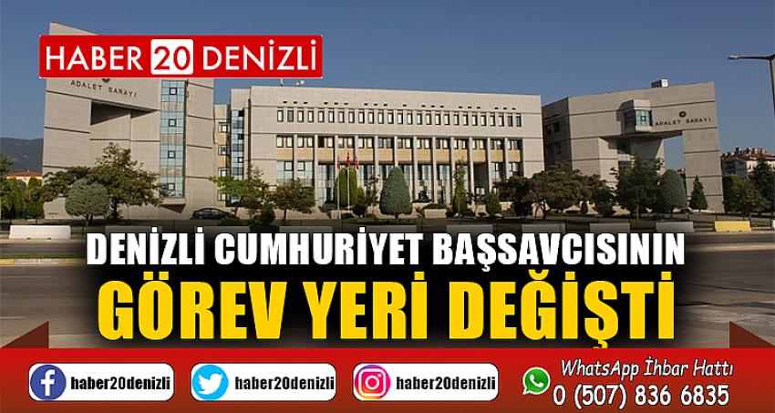 Denizli Cumhuriyet Başsavcısının görev yeri değişti