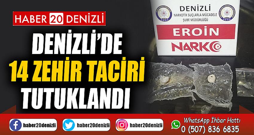 Denizli’de 14 zehir taciri tutuklandı