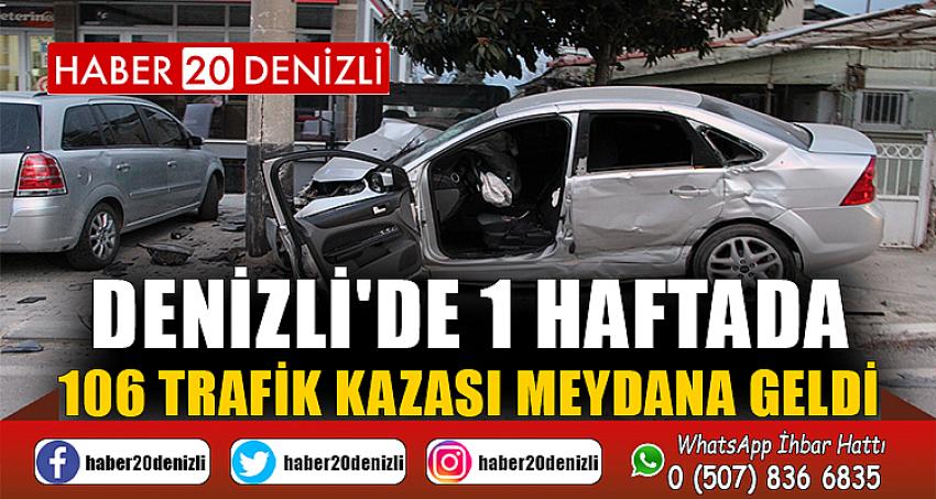 Denizli'de 1 haftada 106 trafik kazası meydana geldi