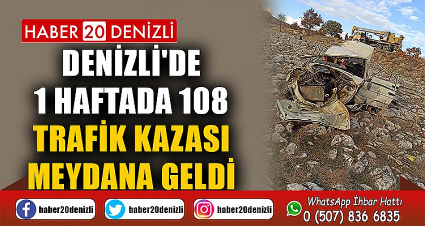 Denizli'de 1 haftada 108 trafik kazası meydana geldi