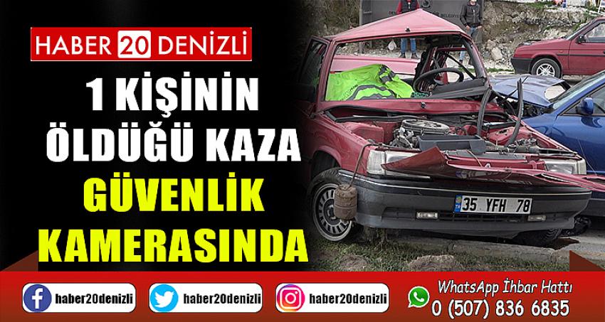 Denizli'de 1 kişinin öldüğü kaza güvenlik kamerasında