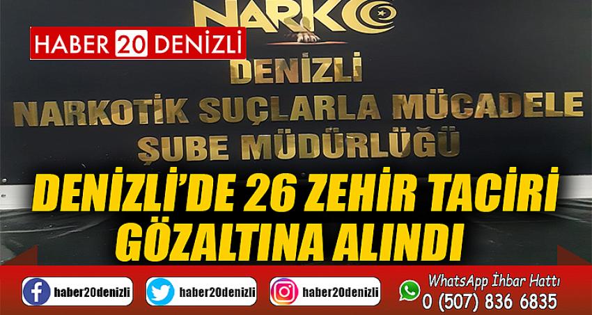 Denizli’de 26 zehir taciri gözaltına alındı