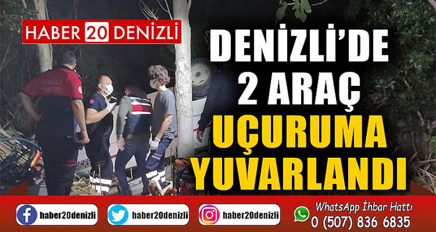 Denizli’de 2 araç uçuruma yuvarlandı