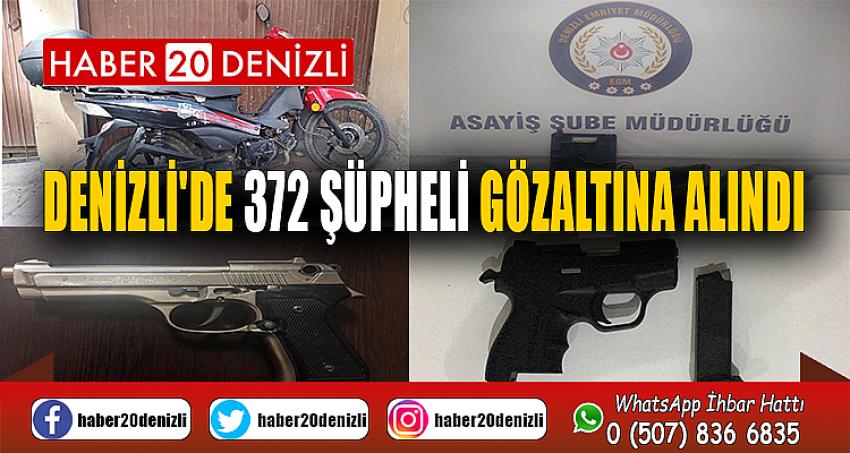 Denizli'de 372 şüpheli gözaltına alındı