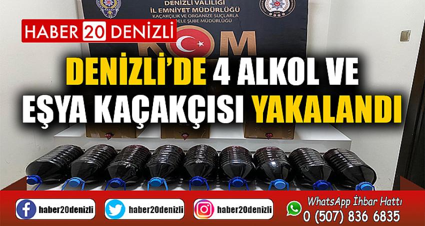 Denizli’de 4 alkol ve eşya kaçakçısı yakalandı