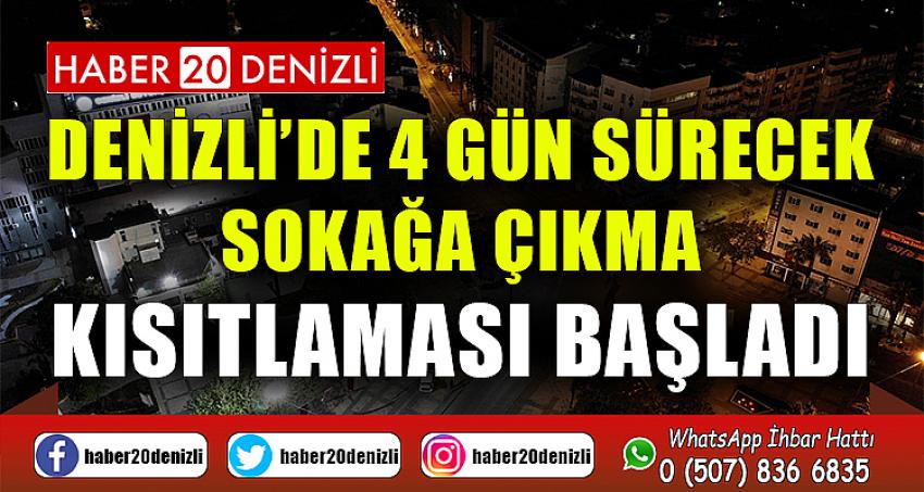 Denizli’de 4 gün sürecek sokağa çıkma kısıtlaması başladı