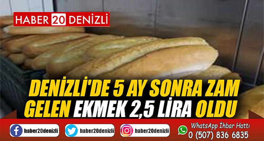 Denizli'de 5 ay sonra zam gelen ekmek 2,5 lira oldu