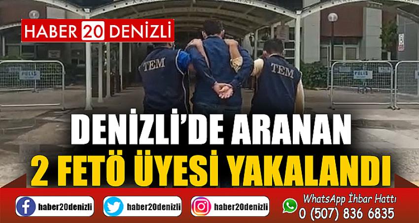 Denizli’de aranan 2 FETÖ üyesi yakalandı