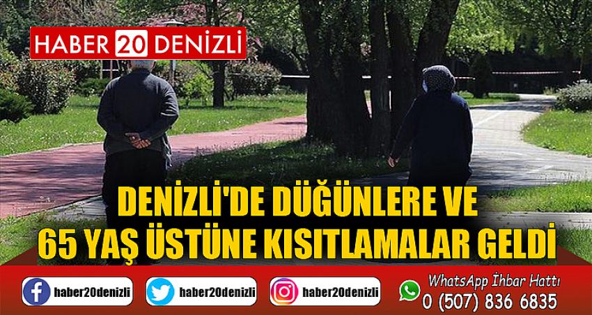 DENİZLİ'DE DÜĞÜNLERE VE 65 YAŞ ÜSTÜNE KISITLAMALAR GELDİ