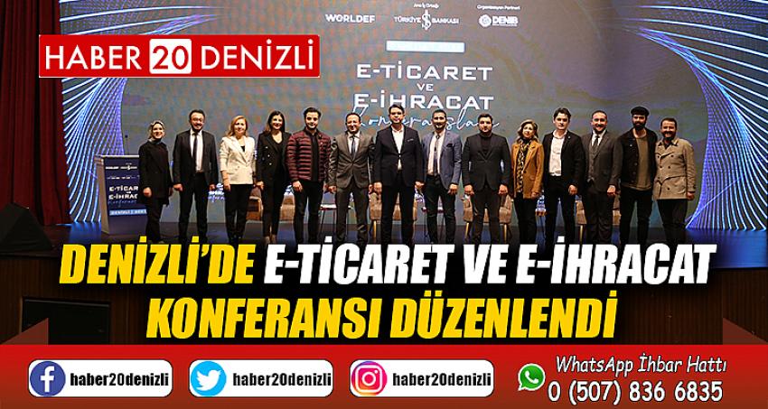 Denizli’de E- Ticaret ve E-İhracat Konferansı Düzenlendi