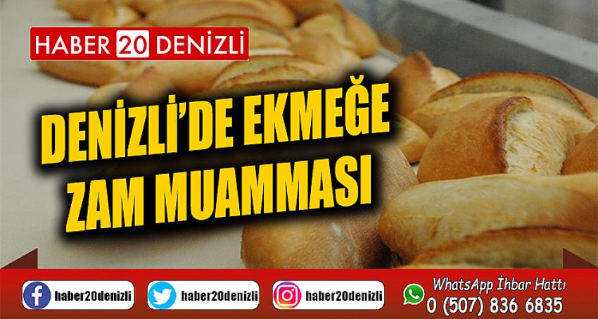 Denizli’de ekmeğe zam muamması