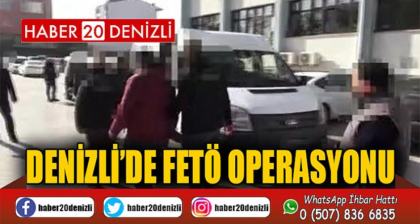 Denizli’de FETÖ operasyonu