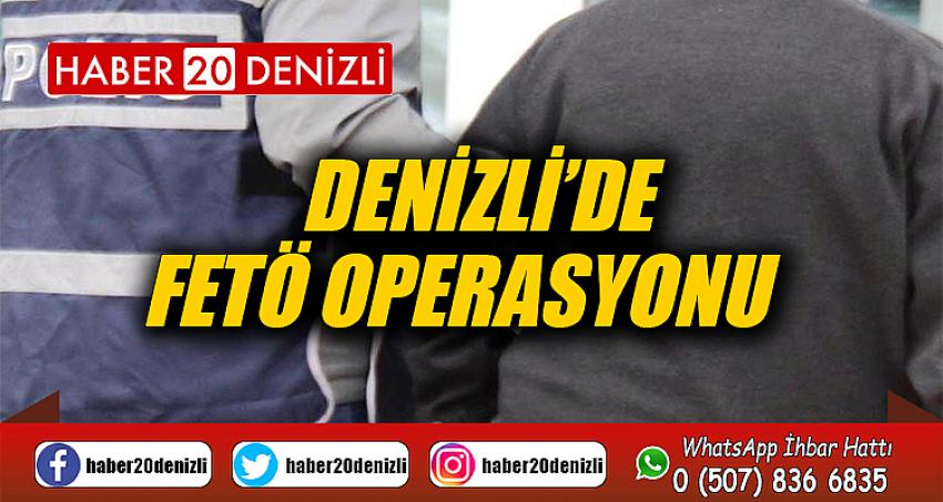 Denizli’de FETÖ operasyonu