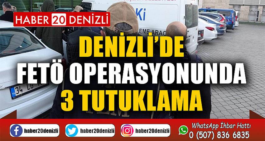 Denizli’de FETÖ operasyonunda 3 tutuklama