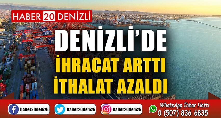 Denizli’de ihracat arttı, ithalat azaldı