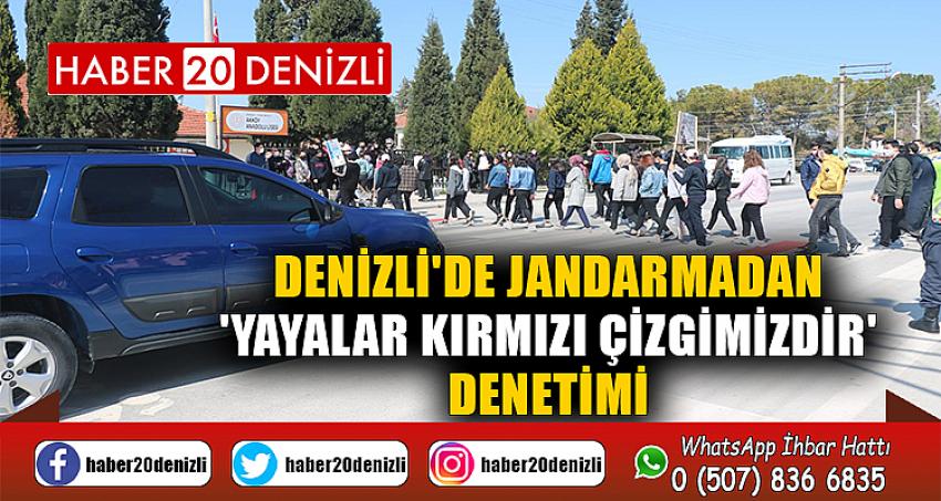 Denizli'de jandarmadan 'Yayalar Kırmızı Çizgimizdir' denetimi