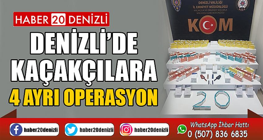 Denizli’de kaçakçılara 4 ayrı operasyon