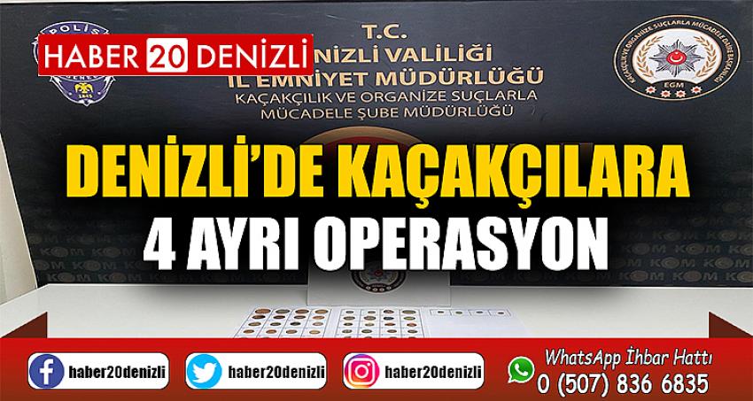 Denizli’de kaçakçılara 4 ayrı operasyon