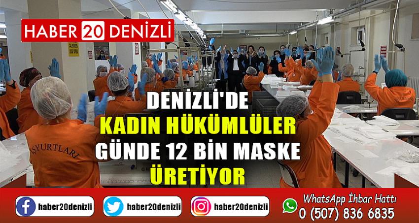 Denizli'de kadın hükümlüler günde 12 bin maske üretiyor