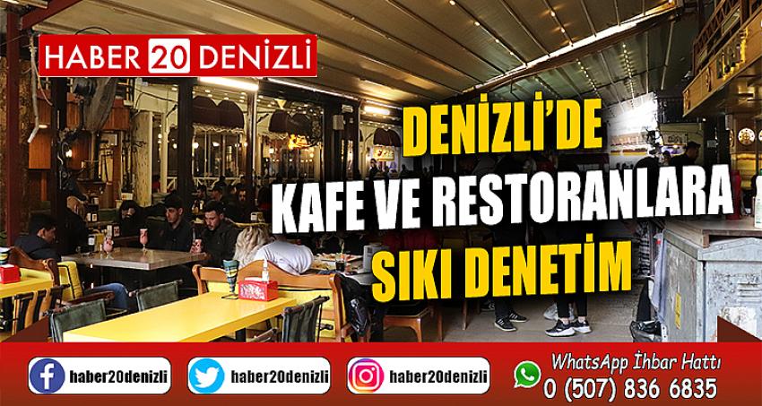 Denizli’de kafe ve restoranlara sıkı denetim