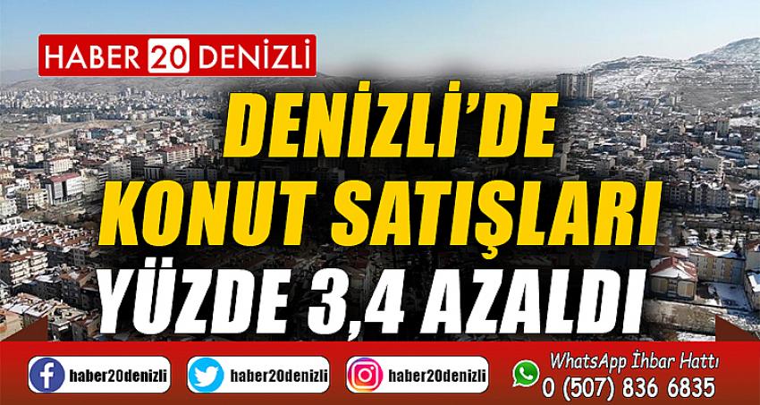 Denizli’de konut satışları yüzde 3,4 azaldı