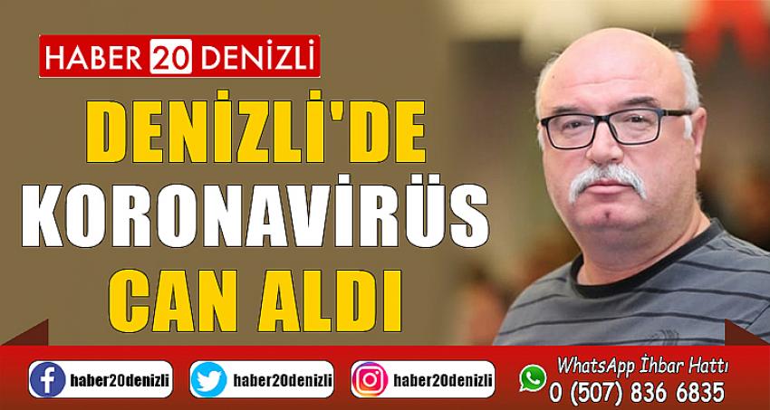 DENİZLİ'DE KORONAVİRÜS CAN ALDI