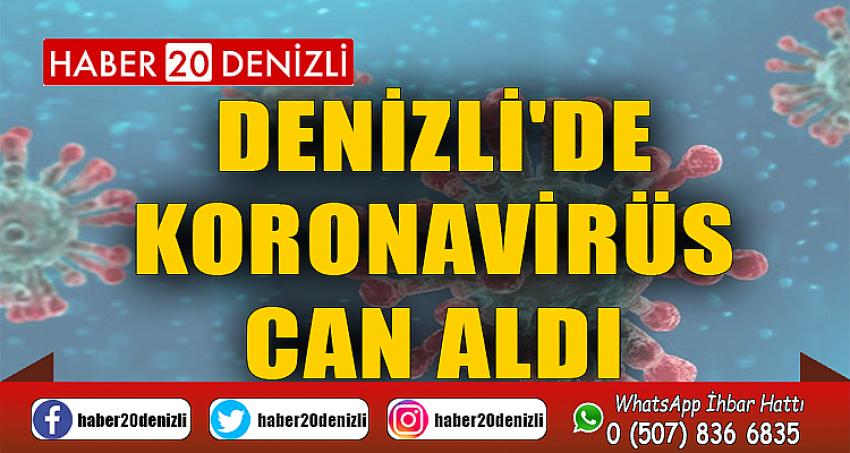 DENİZLİ'DE KORONAVİRÜS CAN ALDI