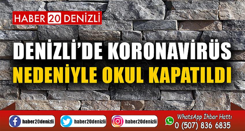 Denizli’de koronavirüs nedeniyle okul kapatıldı