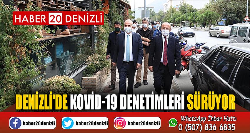 Denizli'de Kovid-19 denetimleri sürüyor