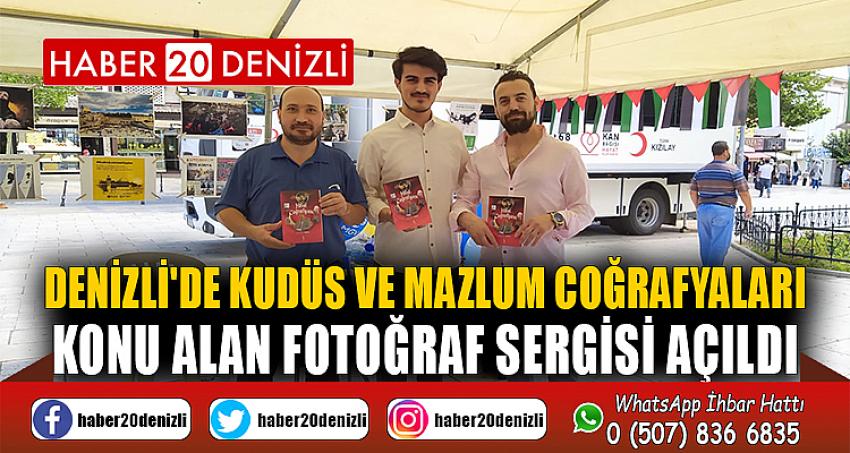 DENİZLİ'DE KUDÜS VE MAZLUM COĞRAFYALARI KONU ALAN FOTOĞRAF SERGİSİ AÇILDI