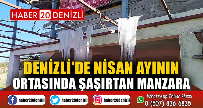 Denizli'de Nisan ayının ortasında şaşırtan manzara