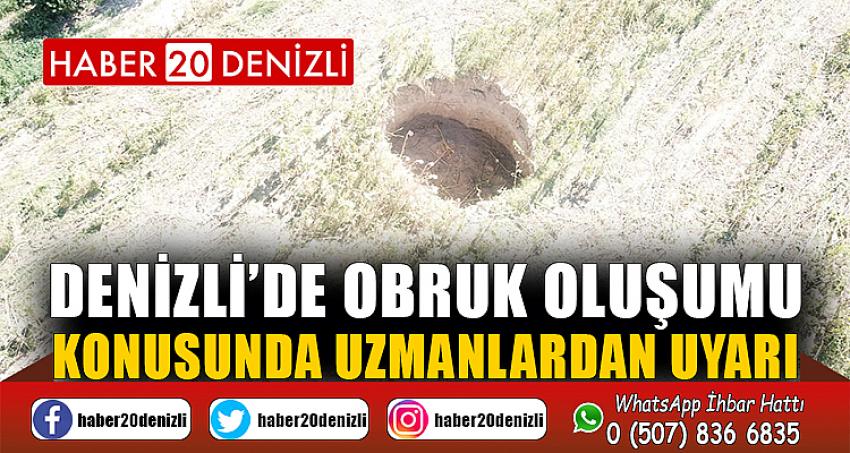 Denizli’de obruk oluşumunu konusunda uzmanlardan uyarı