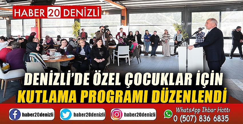 Denizli’de özel çocuklar için kutlama programı düzenlendi