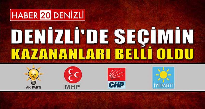 DENİZLİ'DE SEÇİMİN KAZANANLARI BELLİ OLDU