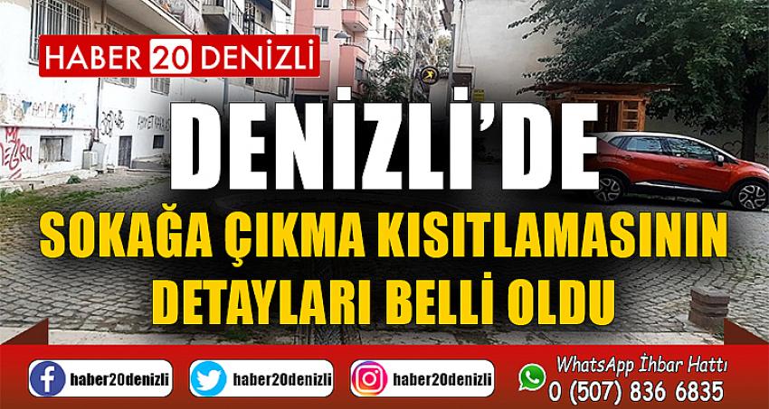 Denizli’de sokağa çıkma kısıtlamasının detayları belli oldu