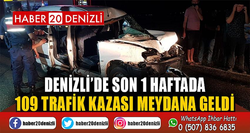 Denizli’de son 1 haftada 109 trafik kazası meydana geldi