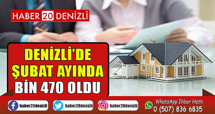 Denizli’de Şubat ayında bin 470 oldu