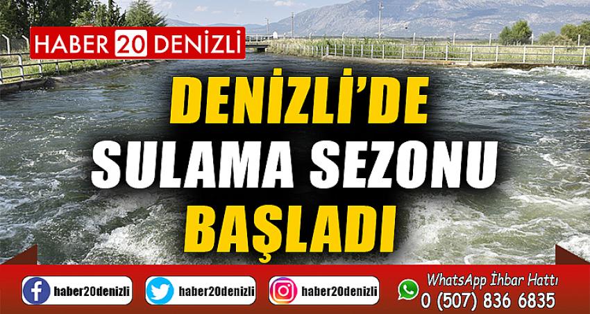 Denizli’de sulama sezonu başladı