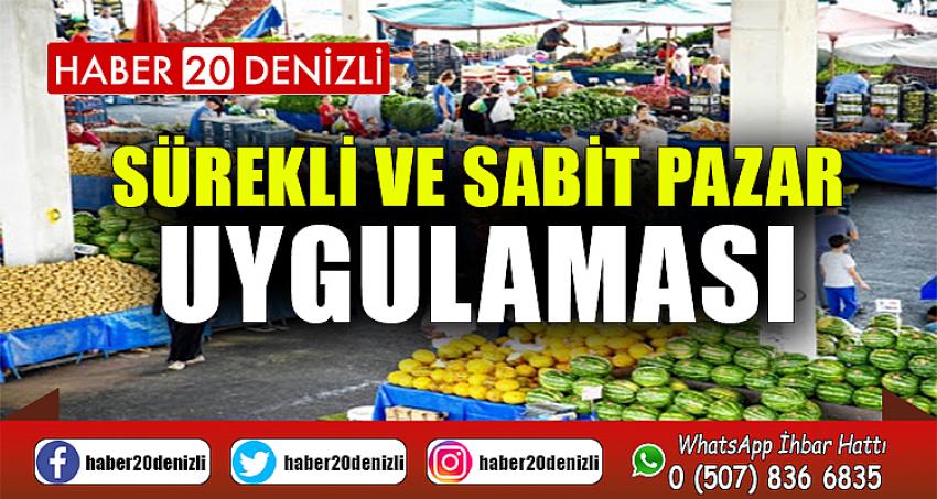 DENİZLİ'DE SÜREKLİ VE SABİT PAZAR UYGULAMASI