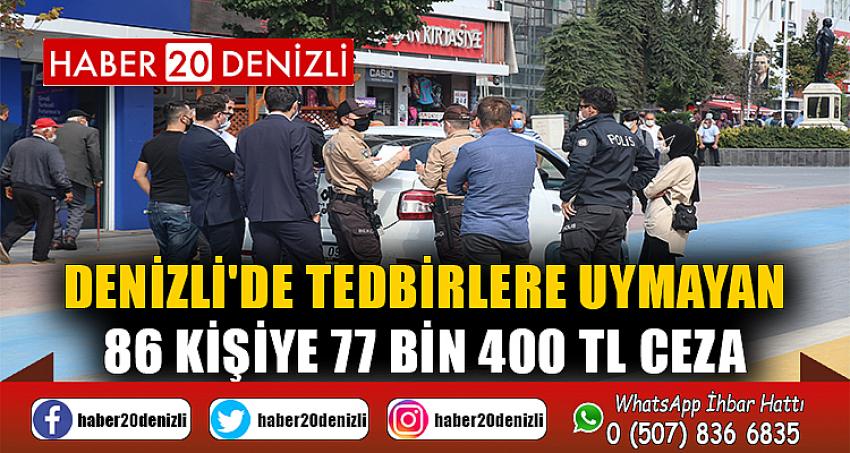 Denizli'de tedbirlere uymayan 86 kişiye 77 bin 400 TL ceza