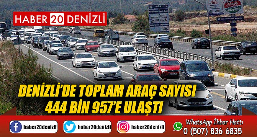 Denizli’de toplam araç sayısı 444 bin 957’e ulaştı