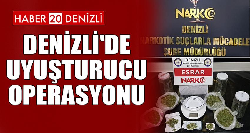 DENİZLİ'DE UYUŞTURUCU OPERASYONU
