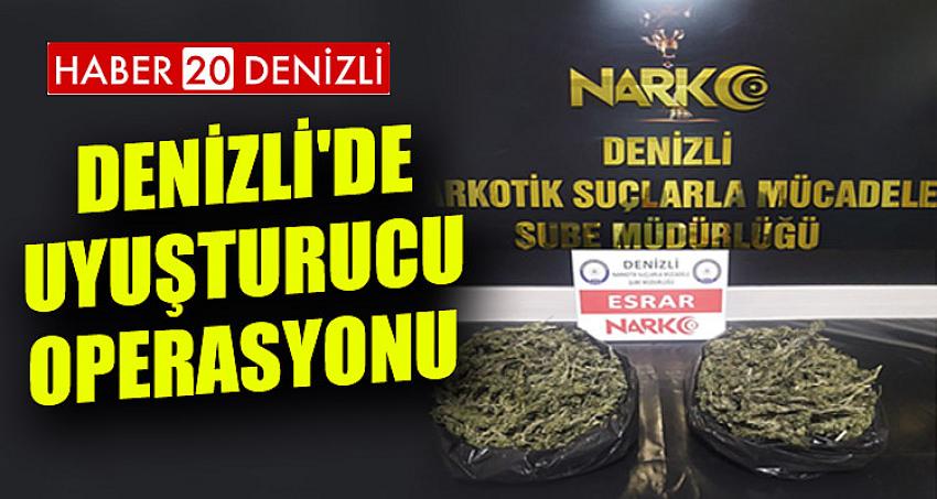 DENİZLİ'DE UYUŞTURUCU OPERASYONU