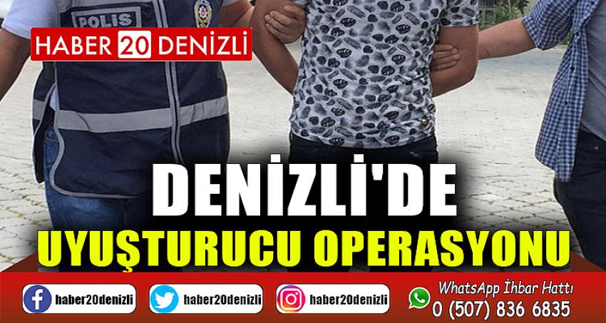 DENİZLİ'DE UYUŞTURUCU OPERASYONU