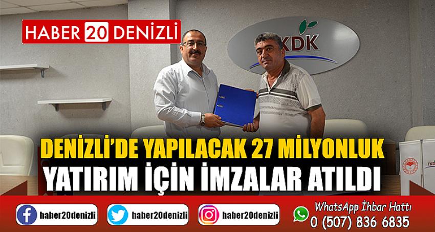 Denizli’de yapılacak 27 milyonluk yatırım için imzalar atıldı