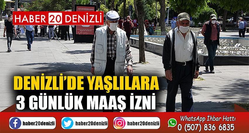 Denizli’de yaşlılara 3 günlük maaş izni