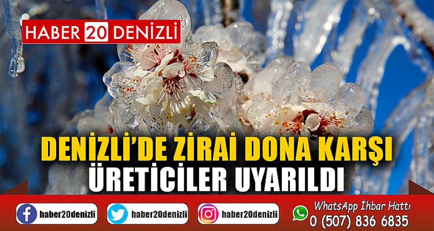 Denizli’de zirai dona karşı üreticiler uyarıldı