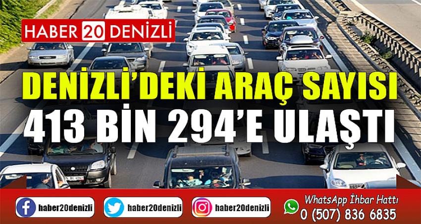 Denizli’deki araç sayısı 413 bin 294’e ulaştı